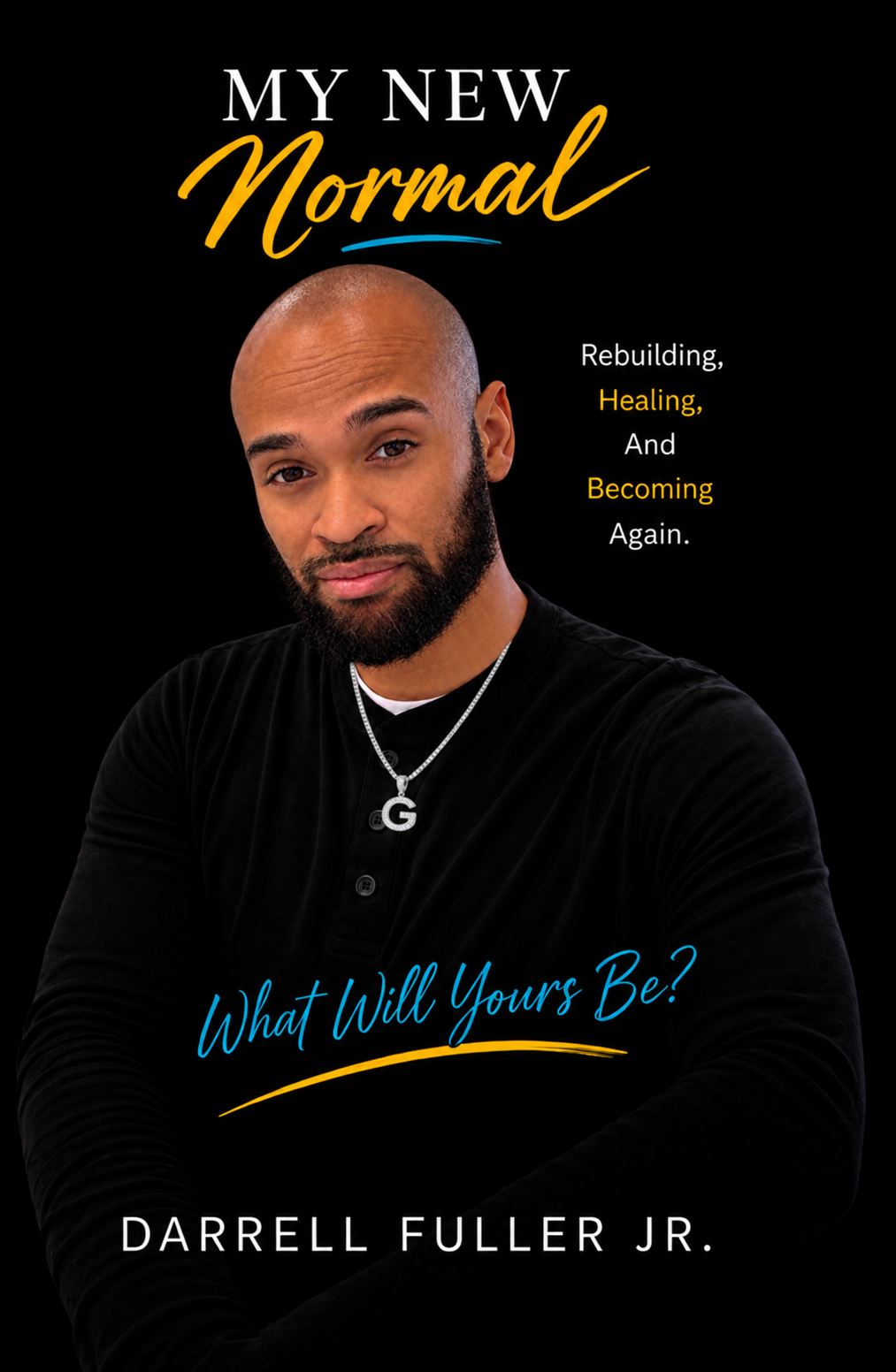 My New Normal: Rebuilding, Healing, and Becoming Again by Darrell Fuller Jr.